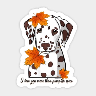 Dalmatian I Love You More Than Pumpkin Spice Sticker